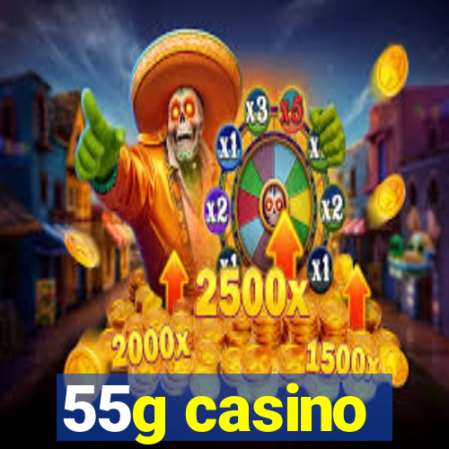 55g casino